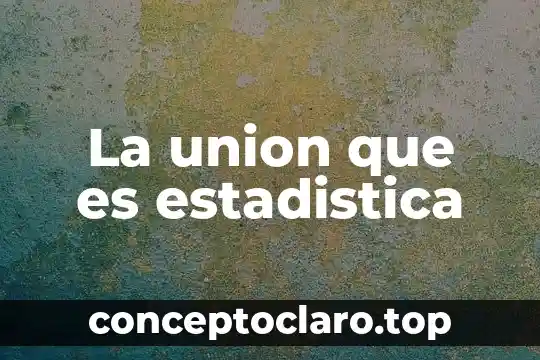 Que es el significado de leyenda 6 La union que es estadistica