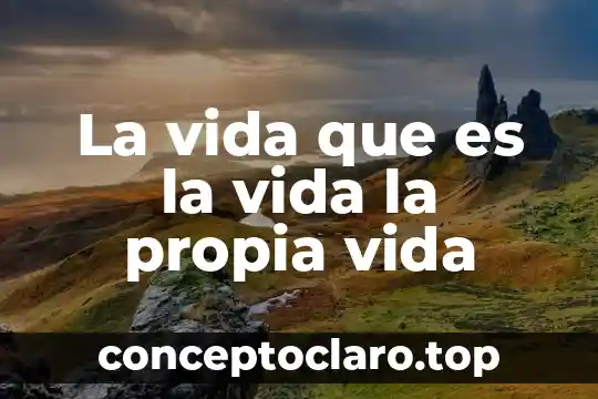 Que es la vida modernismo 3 La vida que es la vida la propia vida