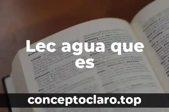 Lec agua que es