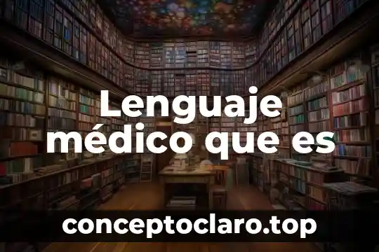 Lenguaje médico que es