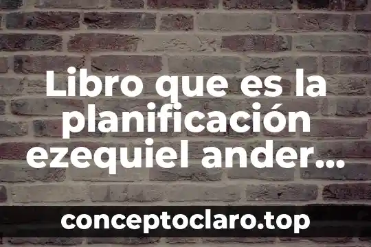 Qué es un diagnóstico según Ezequiel Ander Egg 6 Libro que es la planificación ezequiel ander egg