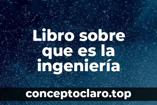 Libro sobre que es la ingeniería