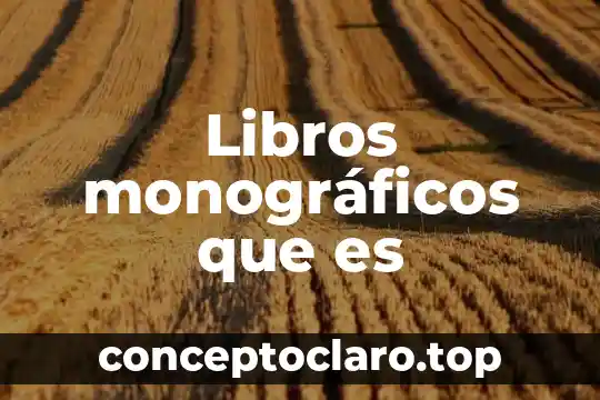 Libros monográficos que es