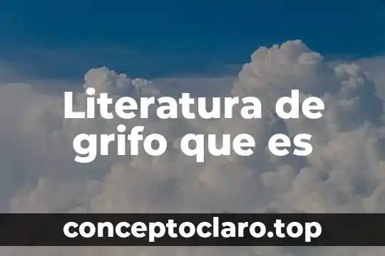 Literatura de grifo que es