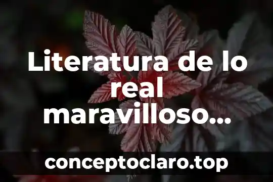 Que es la literatura celta-iberico 6 Literatura de lo real maravilloso que es