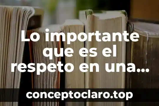 Lo importante que es el respeto en una relacion