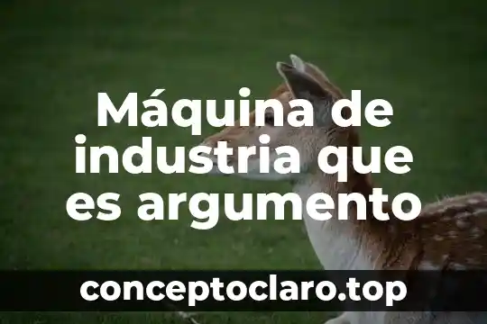 Máquina de industria que es argumento