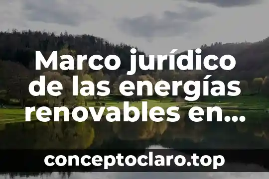 Que es la carrera energias renovables 4 Marco jurídico de las energías renovables en méxico que es