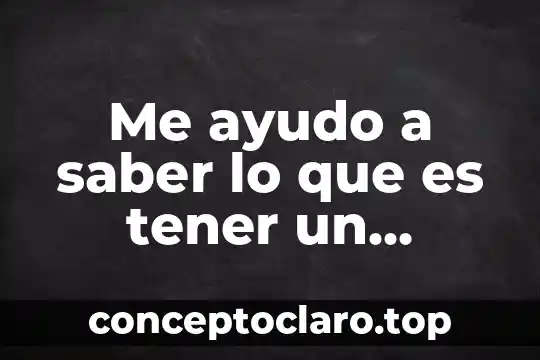 Me ayudo a saber lo que es tener un trabajo