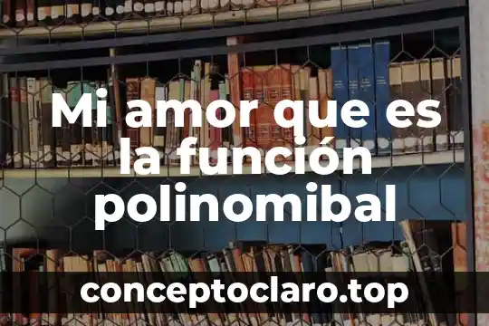 Mi amor que es la función polinomibal