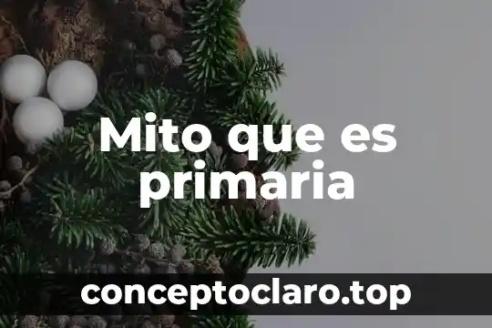 Que es un mito y las caracteristicas 3 Mito que es primaria