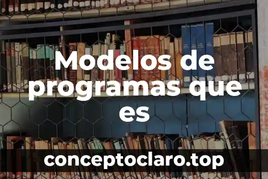 Modelos de colas que es 4 Modelos de programas que es