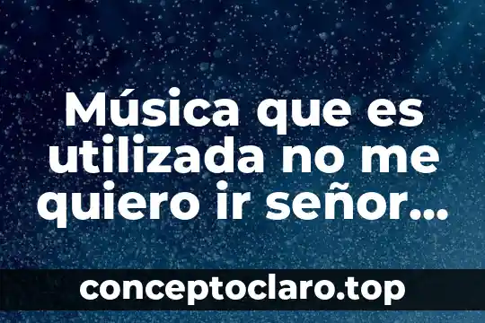 Música que es utilizada no me quiero ir señor stark