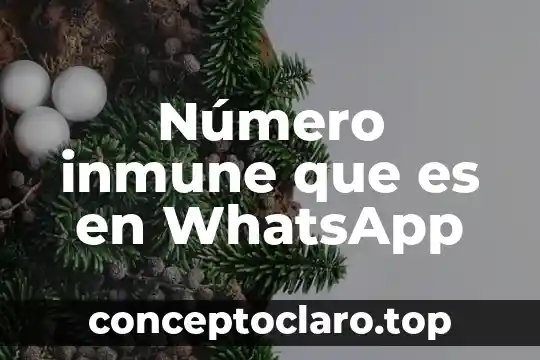 Número inmune que es en WhatsApp