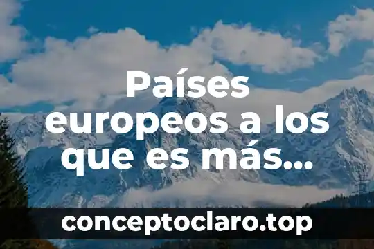 Países europeos a los que es más fácil migrar
