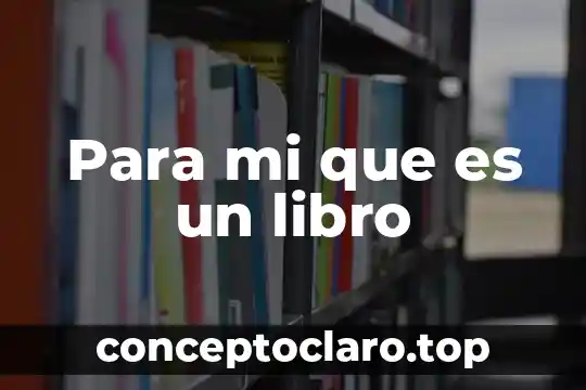 Para mi que es un libro