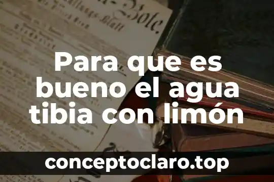 Para que es bueno el agua tibia con limón