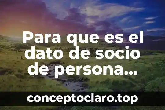 Para que es el dato de socio de persona moral