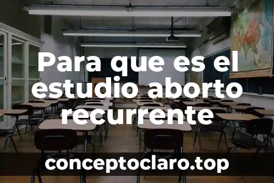 Para que es el estudio aborto recurrente