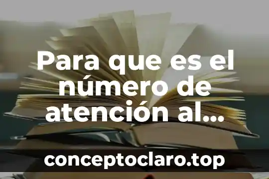 Para que es el número de atención al cliente