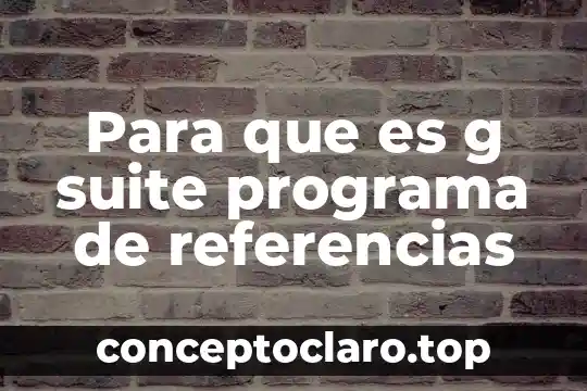 Para que es g suite programa de referencias