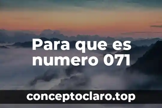 Para que es numero 071