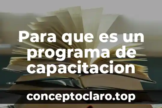Que es metodos de capacitacion 4 Para que es un programa de capacitacion