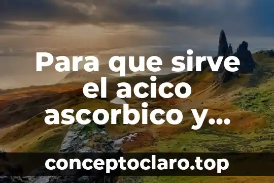 Que es la exprecion corporal y para que sirve 7 Para que sirve el acico ascorbico y que es
