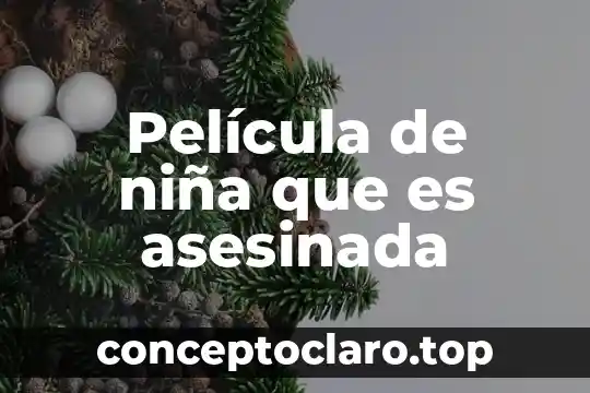 Película de niña que es asesinada