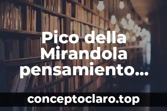 Pico della Mirandola pensamiento que es el hombre