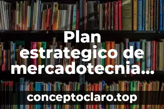 Plan estrategico de mercadotecnia que es