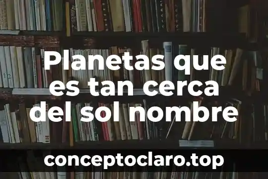 Por que es tan importante la gobernanza mundial 7 Planetas que es tan cerca del sol nombre