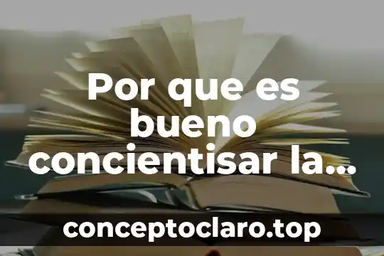 Por que es bueno concientisar la contaminación