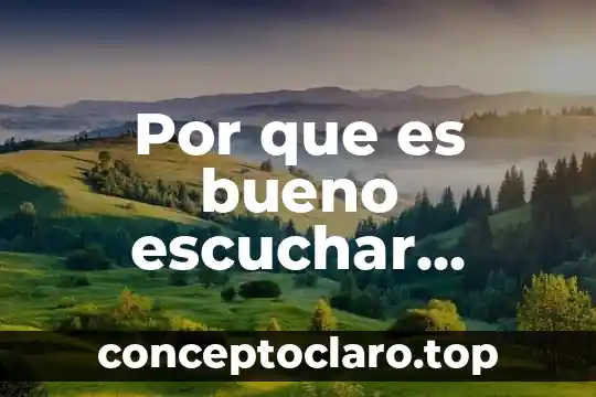 Por que es bueno escuchar musica