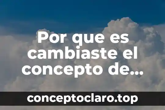 Por que es cambiaste el concepto de moral