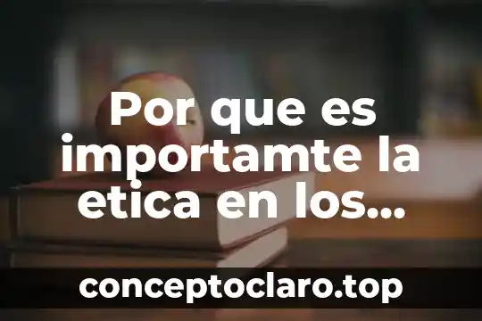 Por que es importamte la etica en los negocios internacionales