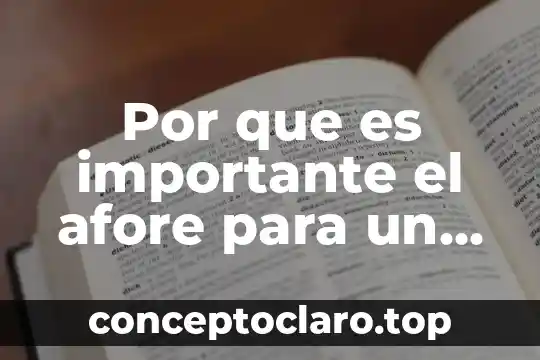 Por que es importante el afore para un trabajador
