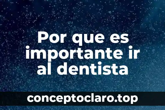 Por que es importante ir al dentista