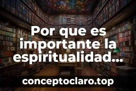 Por que es importante la espiritualidad en el ser humano