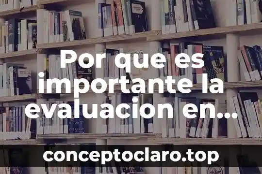 Que es metodos de capacitacion 3 Por que es importante la evaluacion en la capacitacion