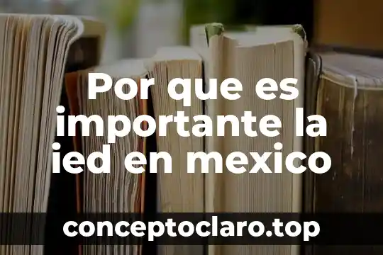 Por que es importante la ied en mexico
