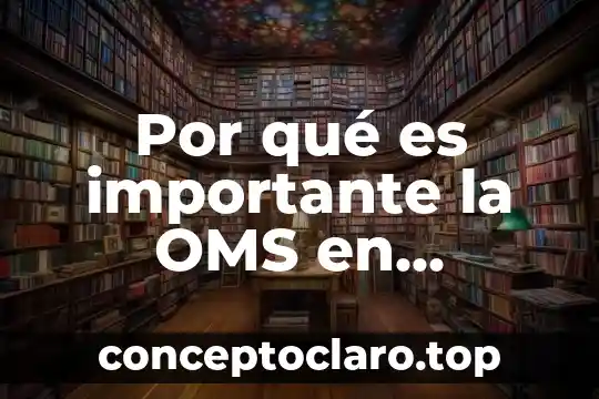 Que es un recien nacido segun la oms 7 Por qué es importante la OMS en nuestro país