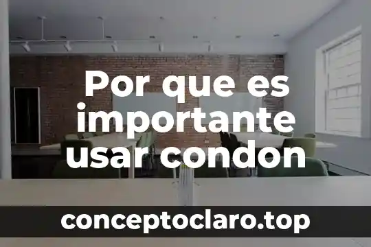 Por que es importante usar condon