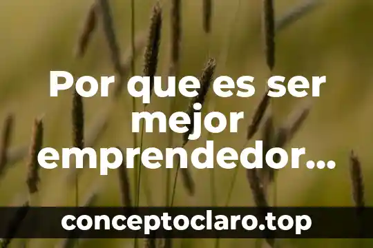 Por que es ser mejor emprendedor que empleado