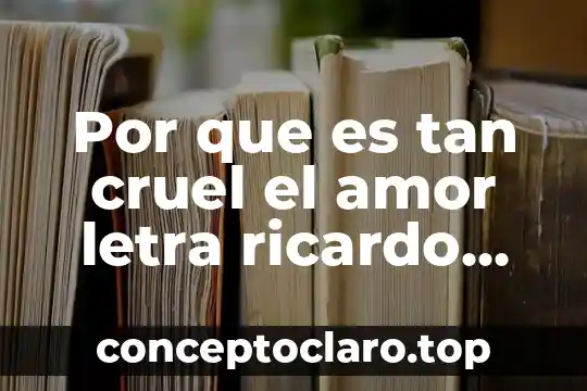 Qué es educar con amor 6 Por que es tan cruel el amor letra ricardo arjona