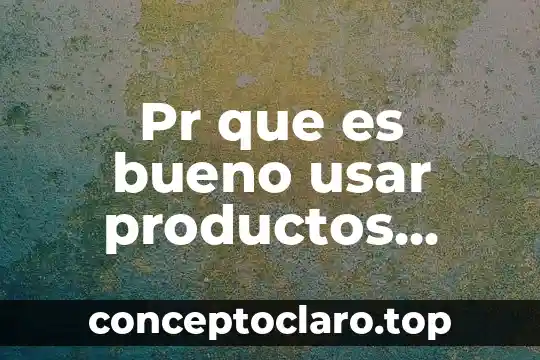 Pr que es bueno usar productos natuales para la cara