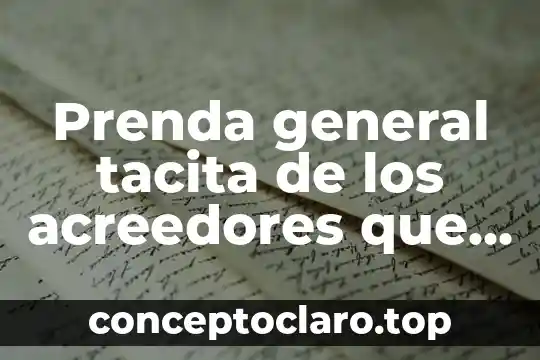 Prenda general tacita de los acreedores que es el derecho