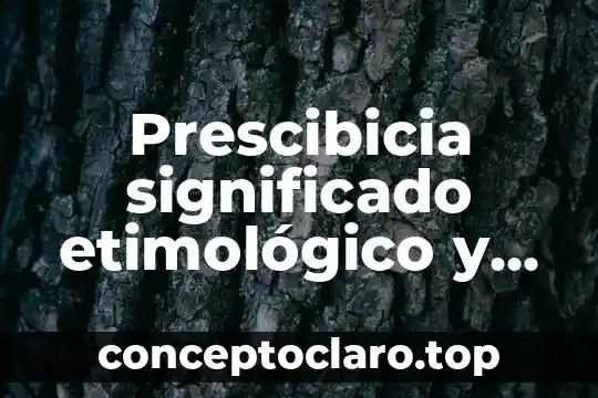 Pilas que es y su significado 6 Prescibicia significado etimológico y que es