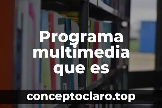 Qué es la fecha de transmisión de un programa 6 Programa multimedia que es