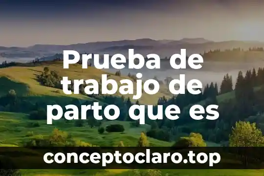 Prueba de trabajo de parto que es